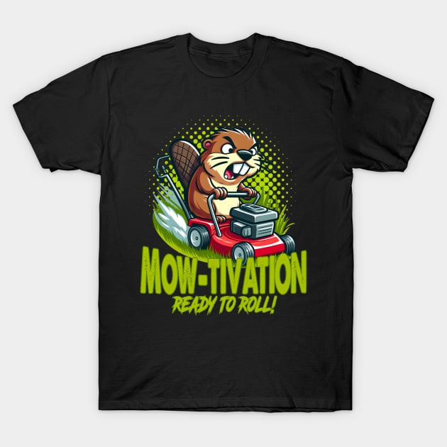 Mow-tivation - Beaver riding a Lawn mower T-Shirt by SergioCoelho_Arts